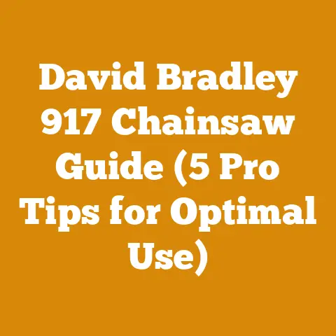 David Bradley 917 Chainsaw Guide (5 Pro Tips for Optimal Use)