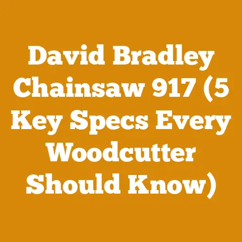David Bradley Chainsaw 917 (5 Key Specs Every Woodcutter Should Know)