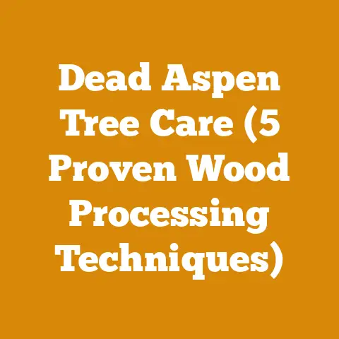 Dead Aspen Tree Care (5 Proven Wood Processing Techniques)