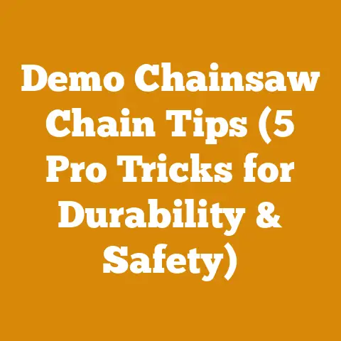 Demo Chainsaw Chain Tips (5 Pro Tricks for Durability & Safety)