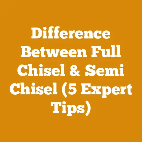 Difference Between Full Chisel & Semi Chisel (5 Expert Tips)