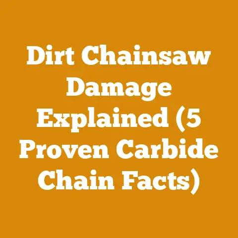 Dirt Chainsaw Damage Explained (5 Proven Carbide Chain Facts)