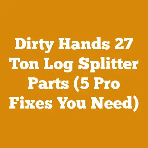 Dirty Hands 27 Ton Log Splitter Parts (5 Pro Fixes You Need)