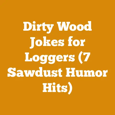 Dirty Wood Jokes for Loggers (7 Sawdust Humor Hits)