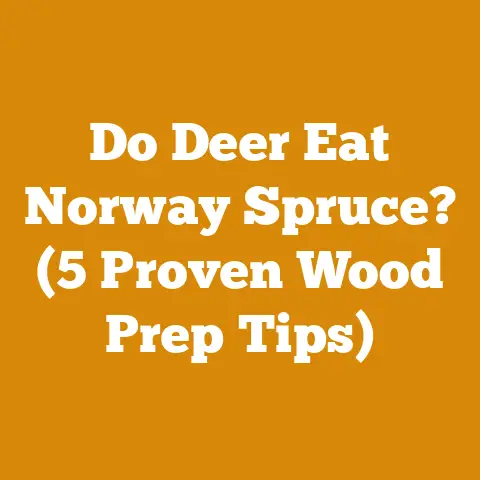 Do Deer Eat Norway Spruce? (5 Proven Wood Prep Tips)
