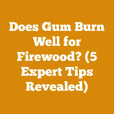 Does Gum Burn Well for Firewood? (5 Expert Tips Revealed)