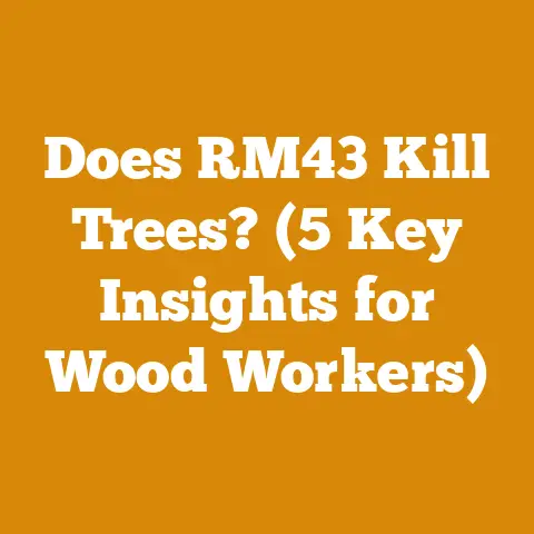 Does RM43 Kill Trees? (5 Key Insights for Wood Workers)
