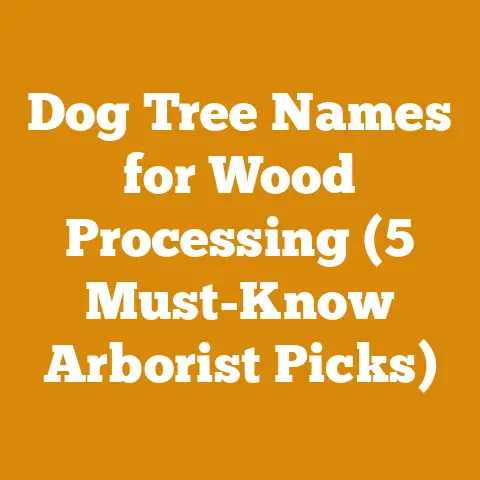 Dog Tree Names for Wood Processing (5 Must-Know Arborist Picks)