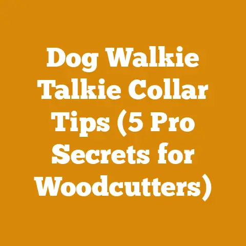 Dog Walkie Talkie Collar Tips (5 Pro Secrets for Woodcutters)