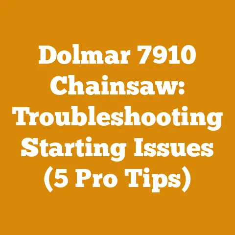 Dolmar 7910 Chainsaw: Troubleshooting Starting Issues (5 Pro Tips)