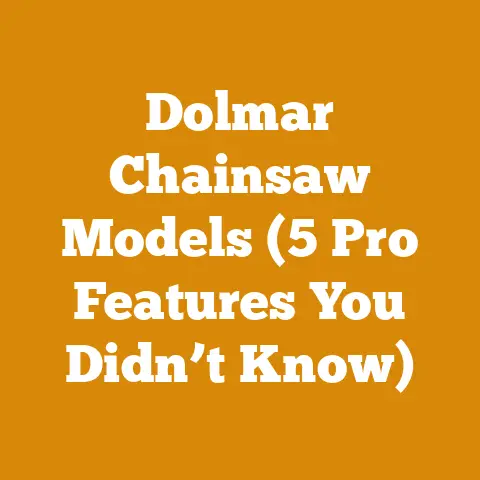 Dolmar Chainsaw Models (5 Pro Features You Didn’t Know)