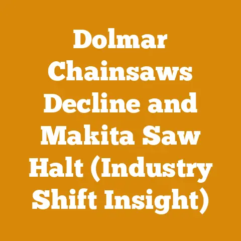 Dolmar Chainsaws Decline and Makita Saw Halt (Industry Shift Insight)