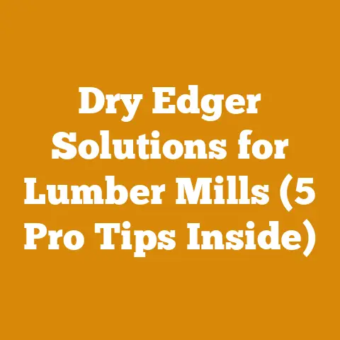 Dry Edger Solutions for Lumber Mills (5 Pro Tips Inside)
