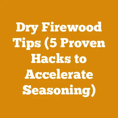 Dry Firewood Tips (5 Proven Hacks to Accelerate Seasoning)
