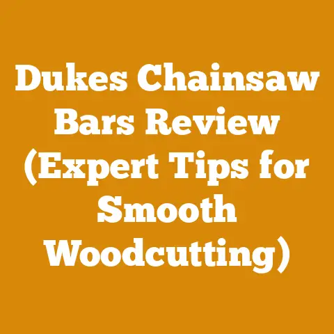 Dukes Chainsaw Bars Review (Expert Tips for Smooth Woodcutting)