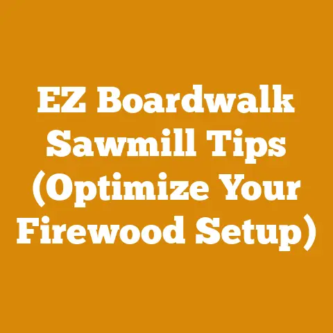 EZ Boardwalk Sawmill Tips (Optimize Your Firewood Setup)
