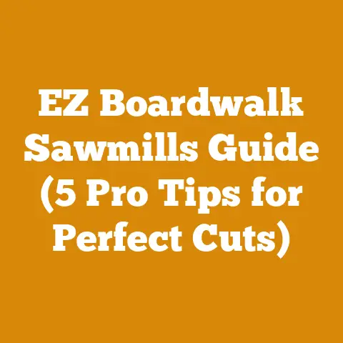EZ Boardwalk Sawmills Guide (5 Pro Tips for Perfect Cuts)