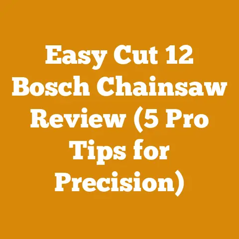 Easy Cut 12 Bosch Chainsaw Review (5 Pro Tips for Precision)