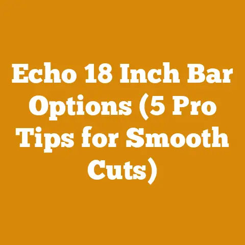 Echo 18 Inch Bar Options (5 Pro Tips for Smooth Cuts)