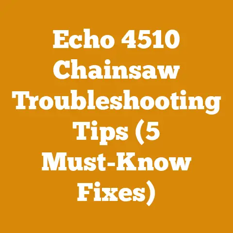 Echo 4510 Chainsaw Troubleshooting Tips (5 Must-Know Fixes)