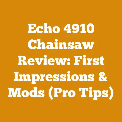 Echo 4910 Chainsaw Review: First Impressions & Mods (Pro Tips)