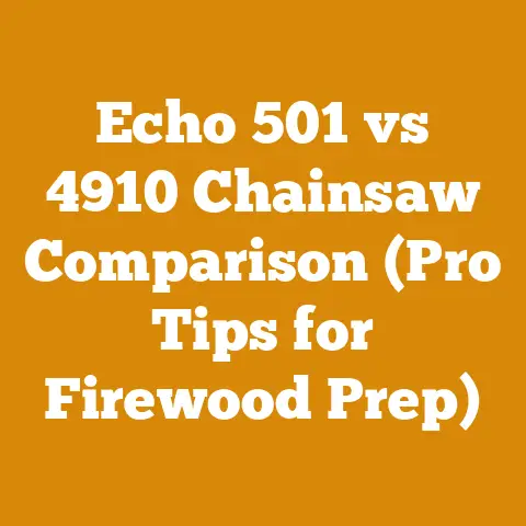 Echo 501 vs 4910 Chainsaw Comparison (Pro Tips for Firewood Prep)