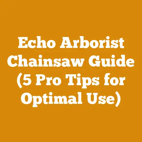 Echo Arborist Chainsaw Guide (5 Pro Tips for Optimal Use)