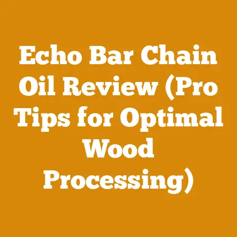 Echo Bar Chain Oil Review (Pro Tips for Optimal Wood Processing)