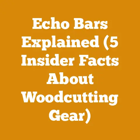 Echo Bars Explained (5 Insider Facts About Woodcutting Gear)