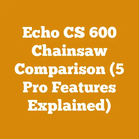 Echo CS 600 Chainsaw Comparison (5 Pro Features Explained)