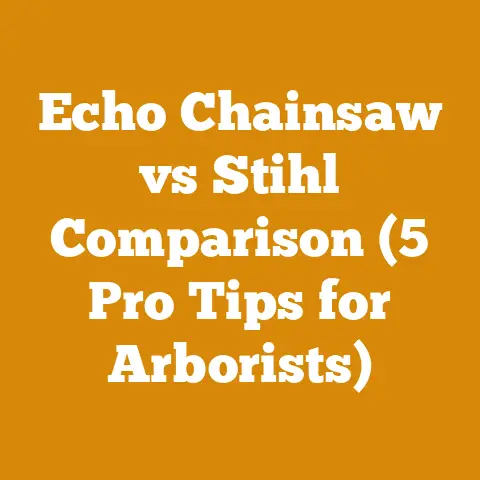 Echo Chainsaw vs Stihl Comparison (5 Pro Tips for Arborists)