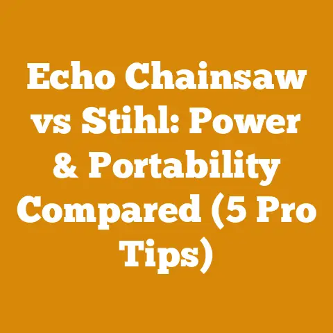 Echo Chainsaw vs Stihl: Power & Portability Compared (5 Pro Tips)