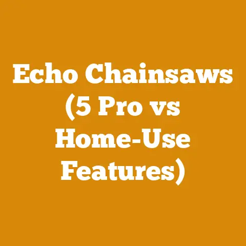 Echo Chainsaws (5 Pro vs Home-Use Features)