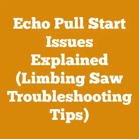 Echo Pull Start Issues Explained (Limbing Saw Troubleshooting Tips)