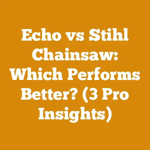 Echo vs Stihl Chainsaw: Which Performs Better? (3 Pro Insights)