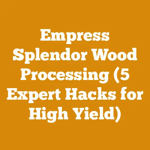 Empress Splendor Wood Processing (5 Expert Hacks for High Yield)