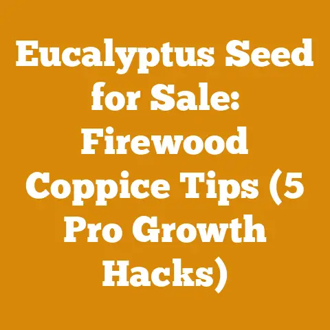 Eucalyptus Seed for Sale: Firewood Coppice Tips (5 Pro Growth Hacks)