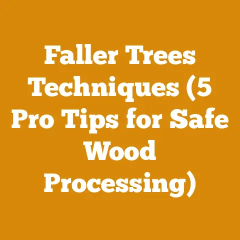 Faller Trees Techniques (5 Pro Tips for Safe Wood Processing)