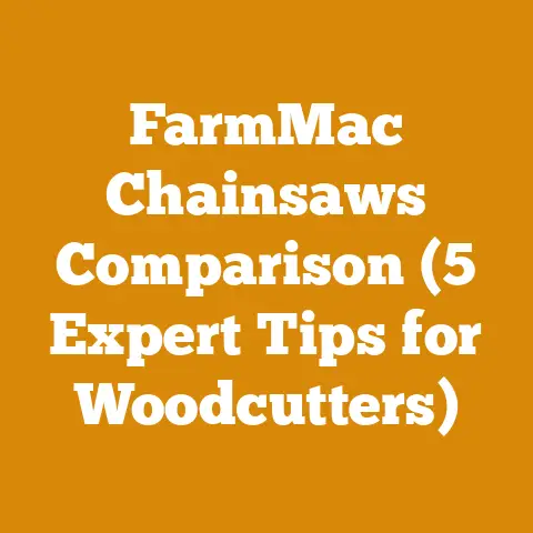 FarmMac Chainsaws Comparison (5 Expert Tips for Woodcutters)