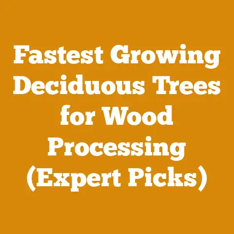 Fastest Growing Deciduous Trees for Wood Processing (Expert Picks)