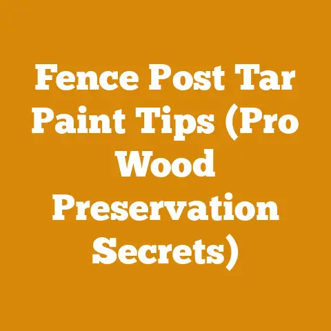 Fence Post Tar Paint Tips (Pro Wood Preservation Secrets)