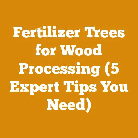 Fertilizer Trees for Wood Processing (5 Expert Tips You Need)