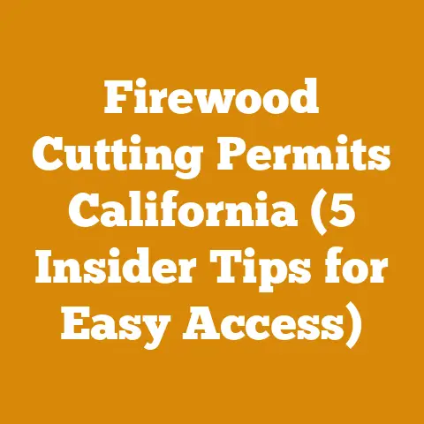 Firewood Cutting Permits California (5 Insider Tips for Easy Access)
