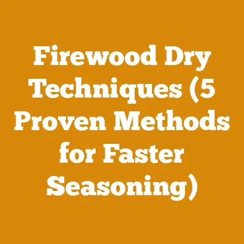 Firewood Dry Techniques (5 Proven Methods for Faster Seasoning)