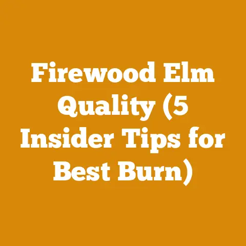 Firewood Elm Quality (5 Insider Tips for Best Burn)