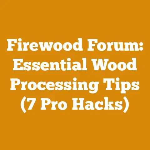 Firewood Forum: Essential Wood Processing Tips (7 Pro Hacks)