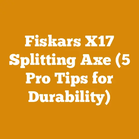 Fiskars X17 Splitting Axe (5 Pro Tips for Durability)