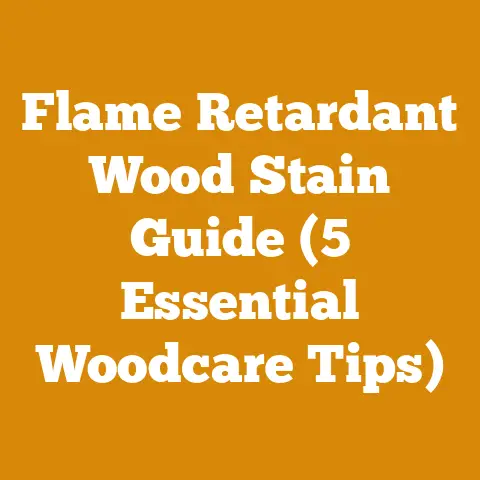Flame Retardant Wood Stain Guide (5 Essential Woodcare Tips)