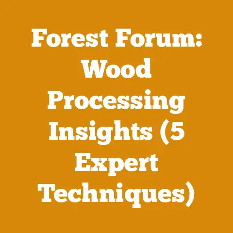 Forest Forum: Wood Processing Insights (5 Expert Techniques)