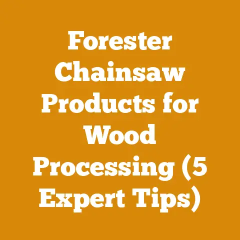 Forester Chainsaw Products for Wood Processing (5 Expert Tips)